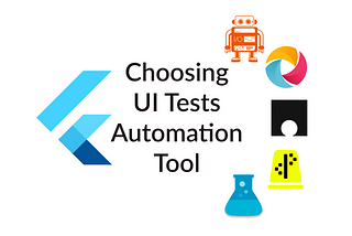 Flutter: Choosing Mobile UI Tests Automation Tool