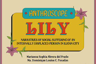 [AnthroScope] Lily: Narratives of social suffering of an internally displaced person in Iligan City