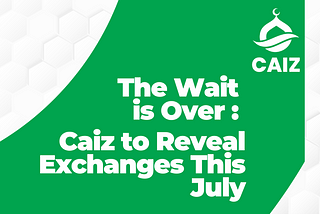 The Wait is Over: Caiz to Reveal Exchanges This July