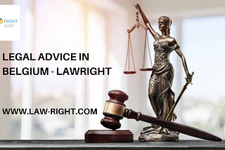 Legal Advice In Belgium 2022 — Law Right