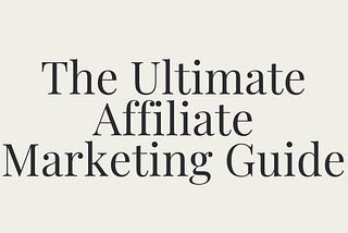 The Ultimate Guide to Starting Affiliate Marketing in 2024