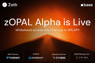 zOPAL Alpha is Officially Live on Zoth’s Secure Institutional Grade Vault Infrastructure…
