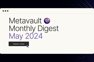 Metavault Monthly Digest: May 2024