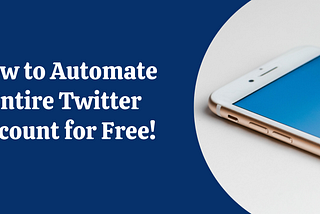 How to Put Any Twitter Account on Automation For Completely Free! — Tejas Rane