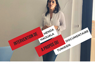 Rapport n°3: Histoire du cinéma ; le documentaire tunisien — Henda Haouala