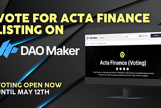 Acta Finance Primed for Unprecedented Success with Industry Giant DAO Maker’s Vote Bribes Process