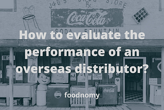 How to evaluate the performance of an overseas distributor?