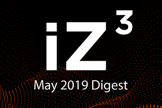 IZZZIO May 2019 Digest