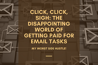 Click, Click, Sigh: The Disappointing World of Getting Paid for Email Tasks