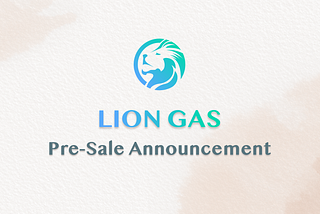 Liongas（BSC） Pre-Sale Announced!