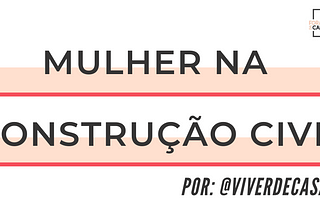 Lugar da mulher na construção civil | por @viverdecasa