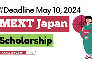 MEXT Study Scholarships 2025 in Japan — Closing date May 10, 2024