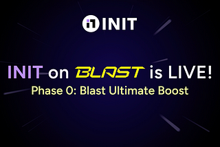 Introducing INIT on Blast Phase 0: Blast Ultimate Boost