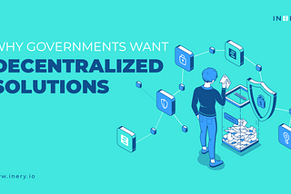 Data for All: Why Governments Want Decentralized Solutions