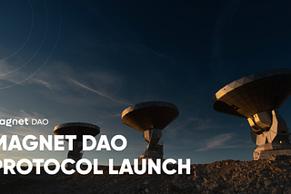 The Launch of Magnet DAO!