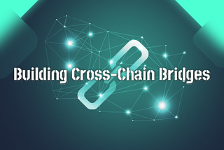 Building a Cross-Chain Bridge