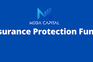 Megacapital — Insurance Protection Fund