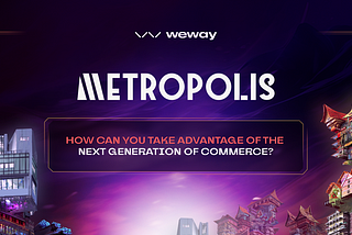 Metropolis — how can you take advantage of the next generation of commerce?