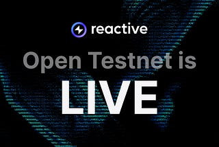 Unveiling Open Testnet: DApp Autonomy is Finally ⚡️ Reactive