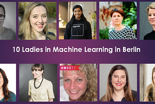 10 Ladies in Machine Learning in Berlin