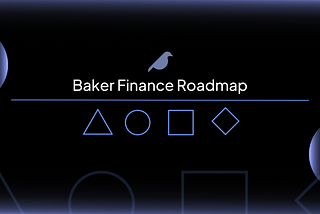 Baker Finance Roadmap