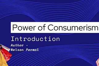 Power of Consumerism — Part 1