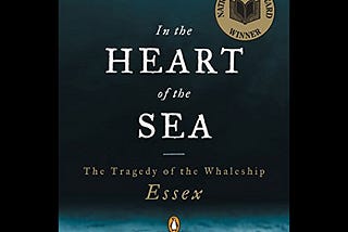 In the Heart of the Sea — By Nathaniel Philbrick