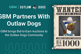 GBM and Outlaw Dogs say “Howdy Partner” to bring Bid-to-Earn Auctions to the Wild W3st NFT…