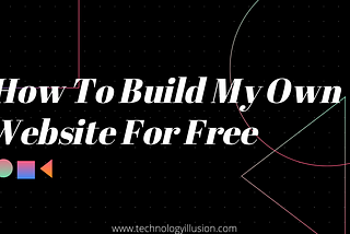 How To Build My Own Website For Free