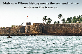 Malvan: A Hidden Gem of Konkan — My Journey from a Visitor to a Homeowner