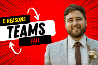 5 reasons teams fail.