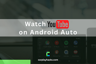 Android Auto YouTube Hack