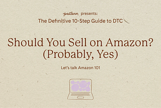 Week 8: Should You Sell on Amazon? (Probably, Yes) 🦎