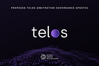 Updated: Proposed Changes to Telos Arbitration Governance Documents and Information on Amend Vote