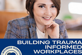 Resources for Building Trauma Informed Workplace Cultures