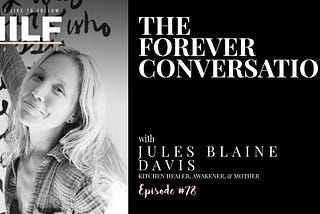 The Forever Conversation with Jules Blaine Davis