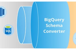 Introducing BQconvert — BigQuery Schema Converter Tool