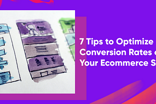 7 Tips to Optimize Conversion Rates on Your Ecommerce Site