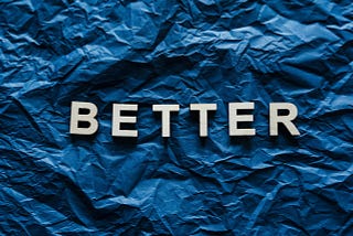 What Makes You Better?