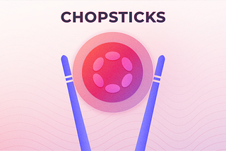 From Noodles to Nodes: Chopsticks Provides Essential Utility to the Polkadot Ecosystem