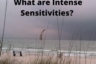 What are Intense Sensitivities?