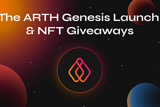The ARTH Genesis Launch and NFT Giveaways