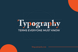 10 Typography Terms Everyone Must Know