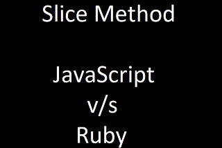 Difference between Built-in method Slice in JavaScript and Ruby