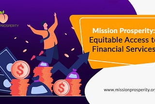 Mission Prosperity: Equitable Access To Financial Services