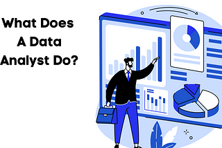 What does a data analyst do? (2022)