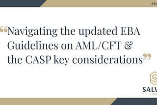 Navigating the updated EBA Guidelines on AML/CFT requirements and the CASP key considerations