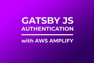 Gatsby Auth with AWS Amplify