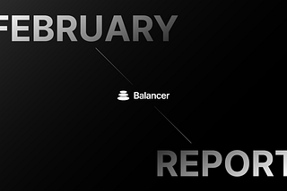 Balancer Grants: Wave 11 Monthly Report — February 2024