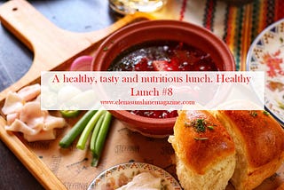 A healthy, tasty and nutritious lunch. Healthy Lunch #8